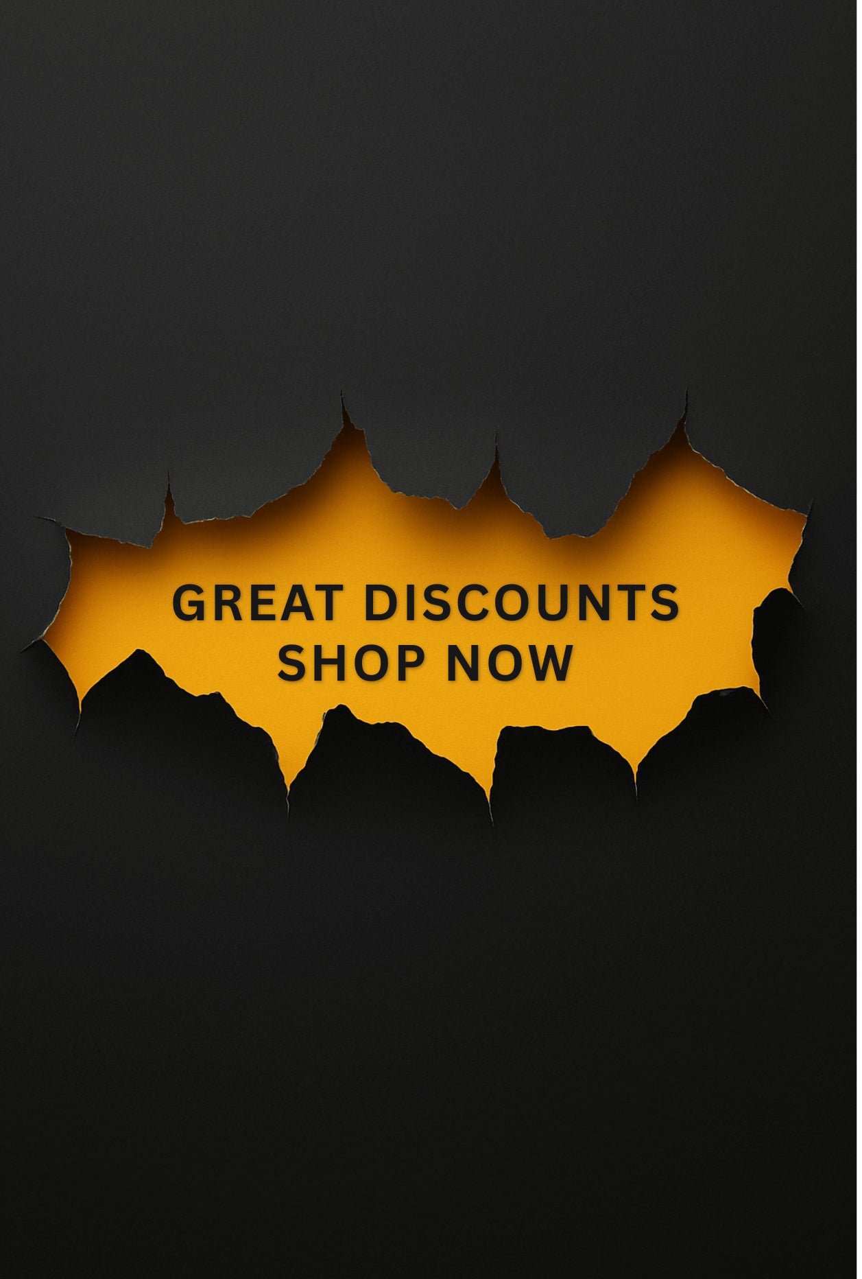 Promotional text 'Great Discounts Shop Now' on a black background with a yellow tear effect.